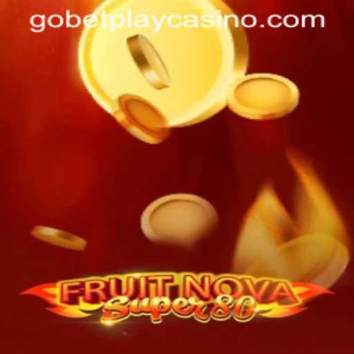 Explore the Thrilling World of FruitNovaSuper80 with Gobetplay